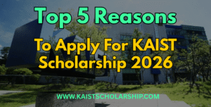 Top 5 Reasons to apply for KAIST Scholarship