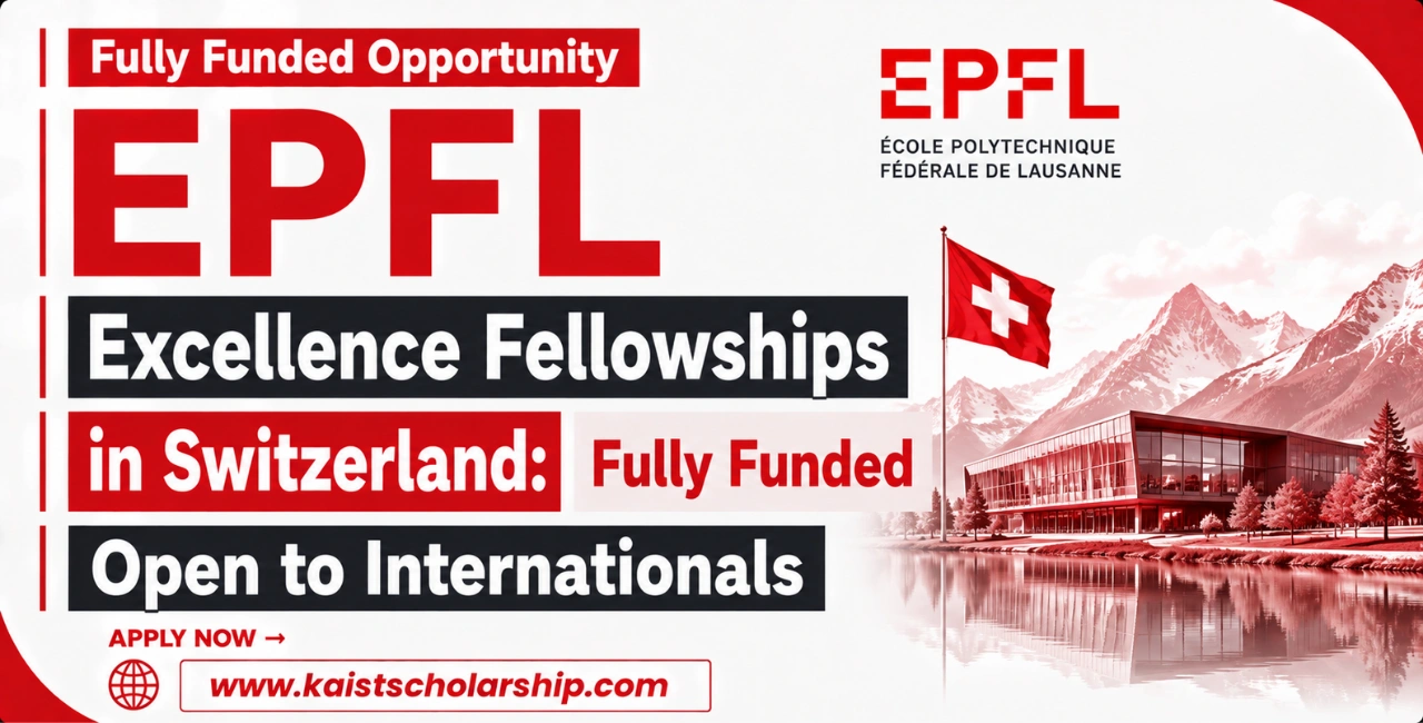 EPFL Excellence Fellowships Switzerland: Fully Funded