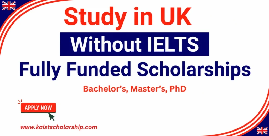 Study in UK without IELTS on Scholarship | Fully Funded