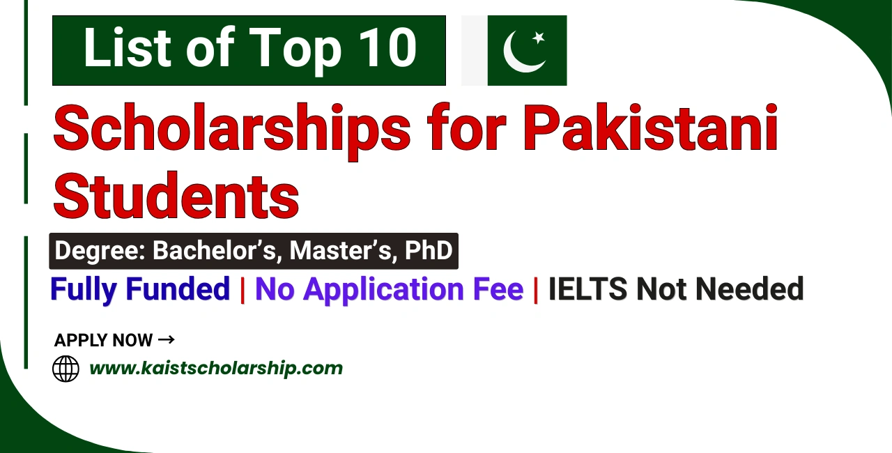 List of Top 10 Scholarships for Pakistani Students