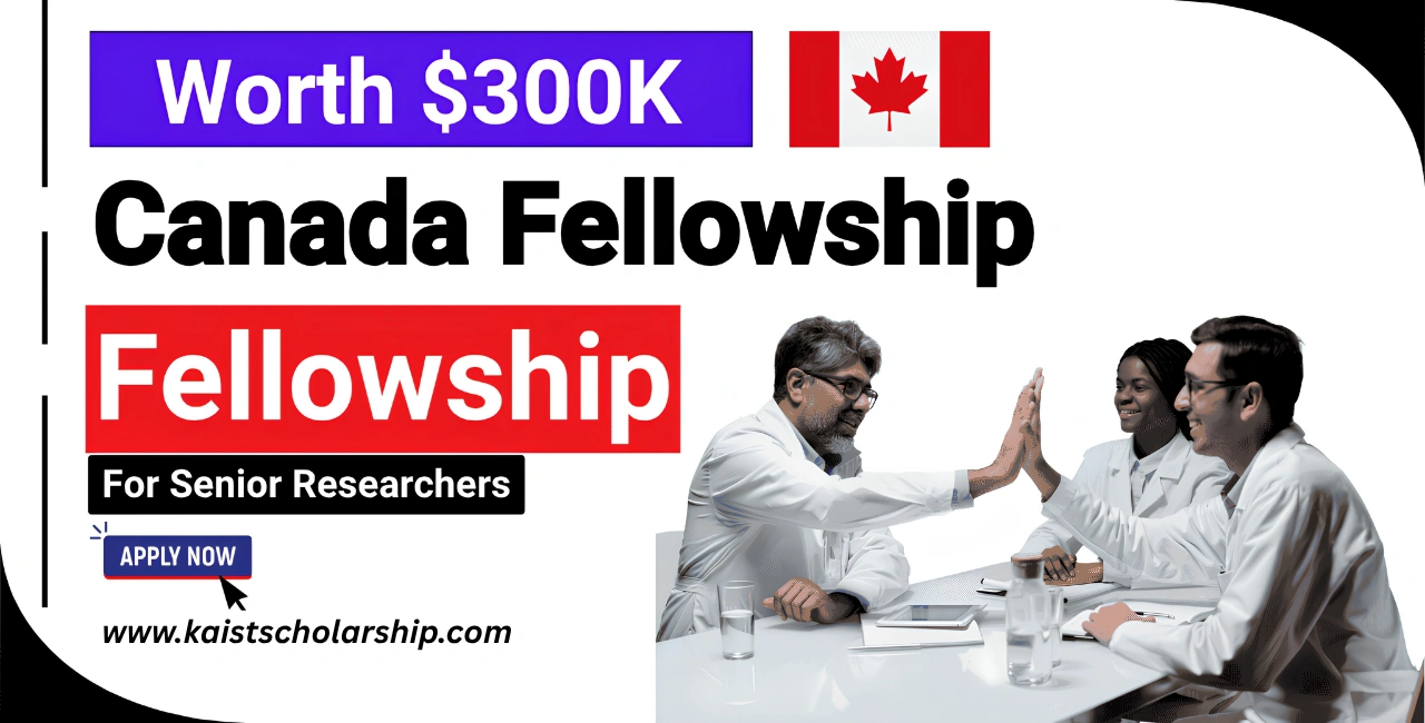 Worth of $300,000 Canada Fellowship